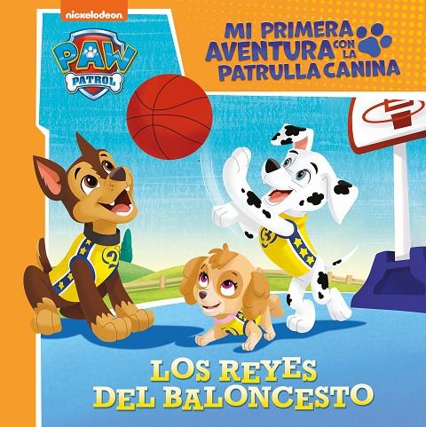 MI PRIMERA AVENTURA CON LA PATRULLA CANINA : LOS REYES DEL BALONCESTO  | 9788448859817