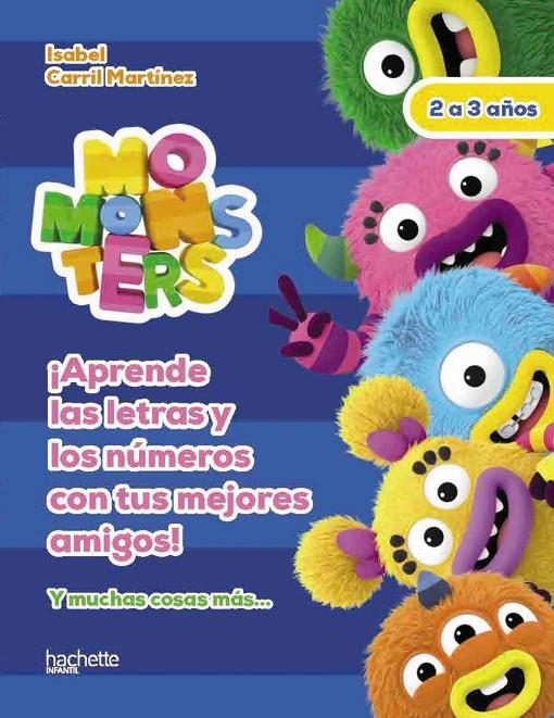 APRENDE LAS LETRAS Y LOS NÚMEROS CON LOS MOMONSTERS, 2-3 AÑOS | 9788418182303 | CARRIL MARTÍNEZ, ISABEL