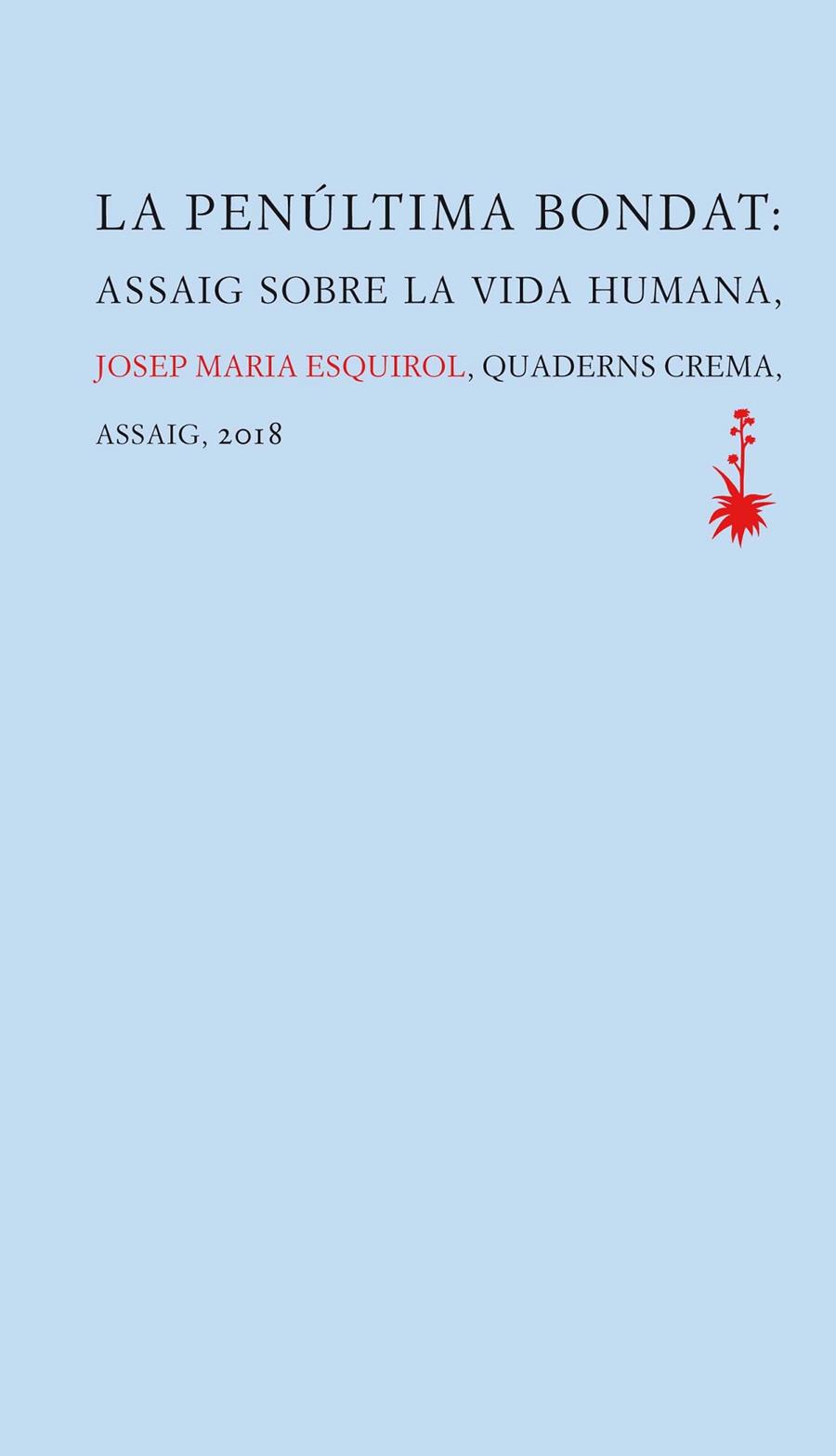 PENULTIMA BONDAT : ASSAIG SOBRE LA VIDA HUMANA | 9788477275879 | ESQUIROL, JOSEP MARIA