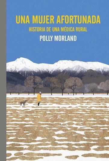 UNA MUJER AFORTUNADA : HISTORIA DE UNA MÉDICA RURAL | 9788419158772 | MORLAND, POLLY