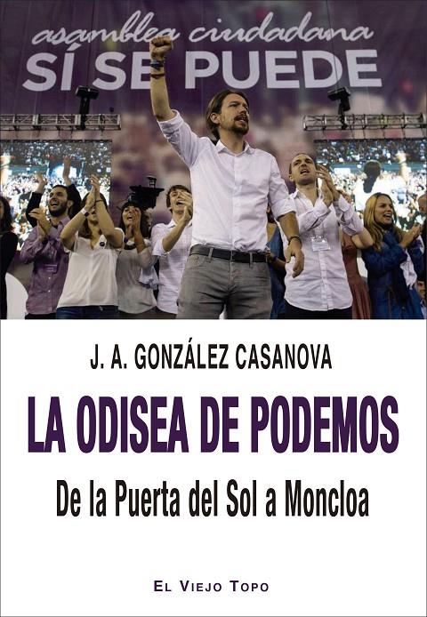 ODISEA DE PODEMOS : DE LA PUERTA DEL SOL A MONCLOA | 9788418550447 | GONZÁLEZ CASANOVA, JOSÉ ANTONIO