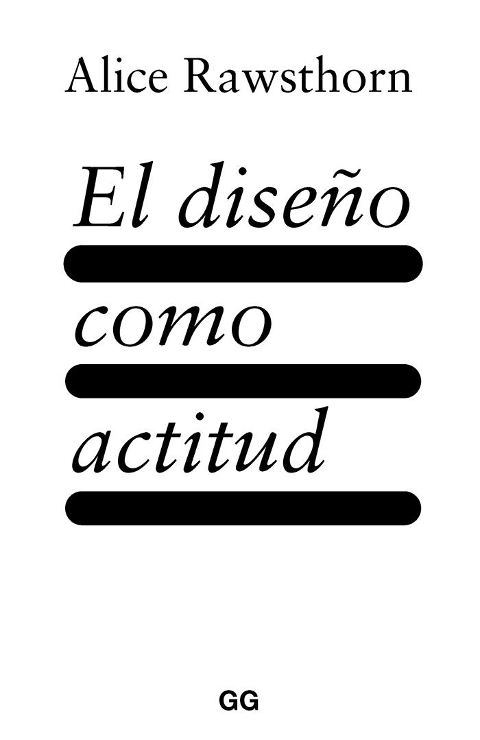 DISEÑO COMO ACTITUD, EL | 9788425233029 | RAWSTHORN, ALICE