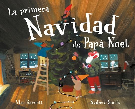 PRIMERA NAVIDAD DE PAPÁ NOEL, LA | 9788448869885 | BARNETT, MAC ; SMITH, SYDNEY