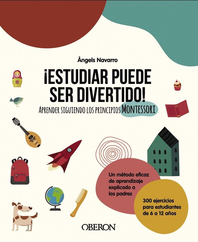 ESTUDIAR PUEDE SER DIVERTIDO : APRENDER SIGUIENDO LOS PRINCIPIOS MONTESSORI | 9788441543034 | NAVARRO, ANGELS