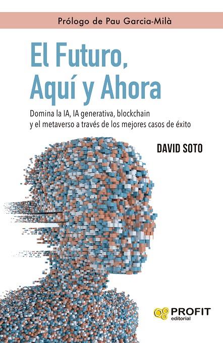 FUTURO, AQUÍ Y AHORA, EL | 9788410235342 | SOTO SEDANO, DAVID