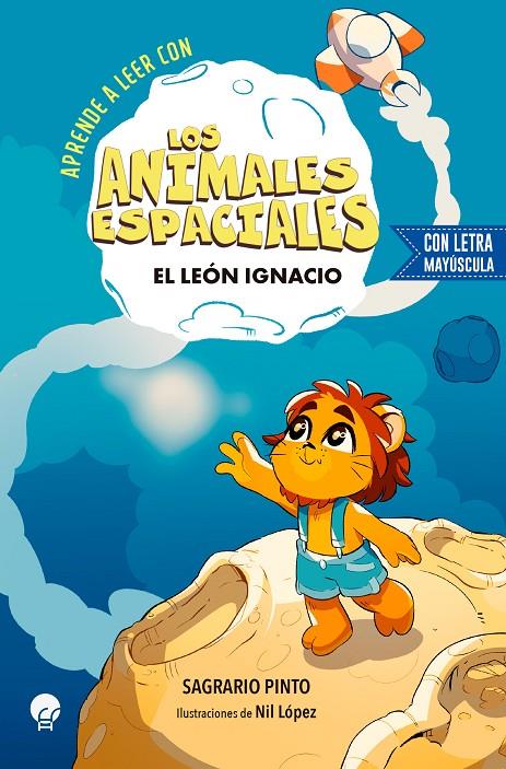 ANIMALES ESPACIALES 1 : EL LEON IGNACIO | 9788419472748 | PINTO, SAGRARIO ; LOPEZ, NIL