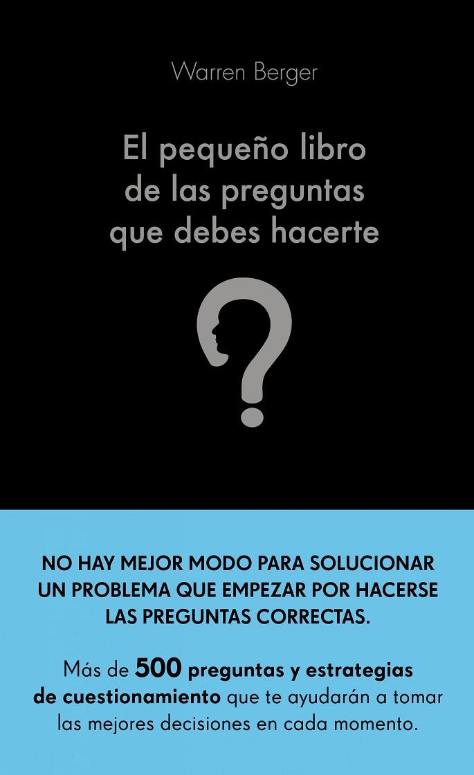 PEQUEÑO LIBRO DE LAS PREGUNTAS QUE DEBES HACERTE, EL | 9788413440774 | BERGER, WARREN