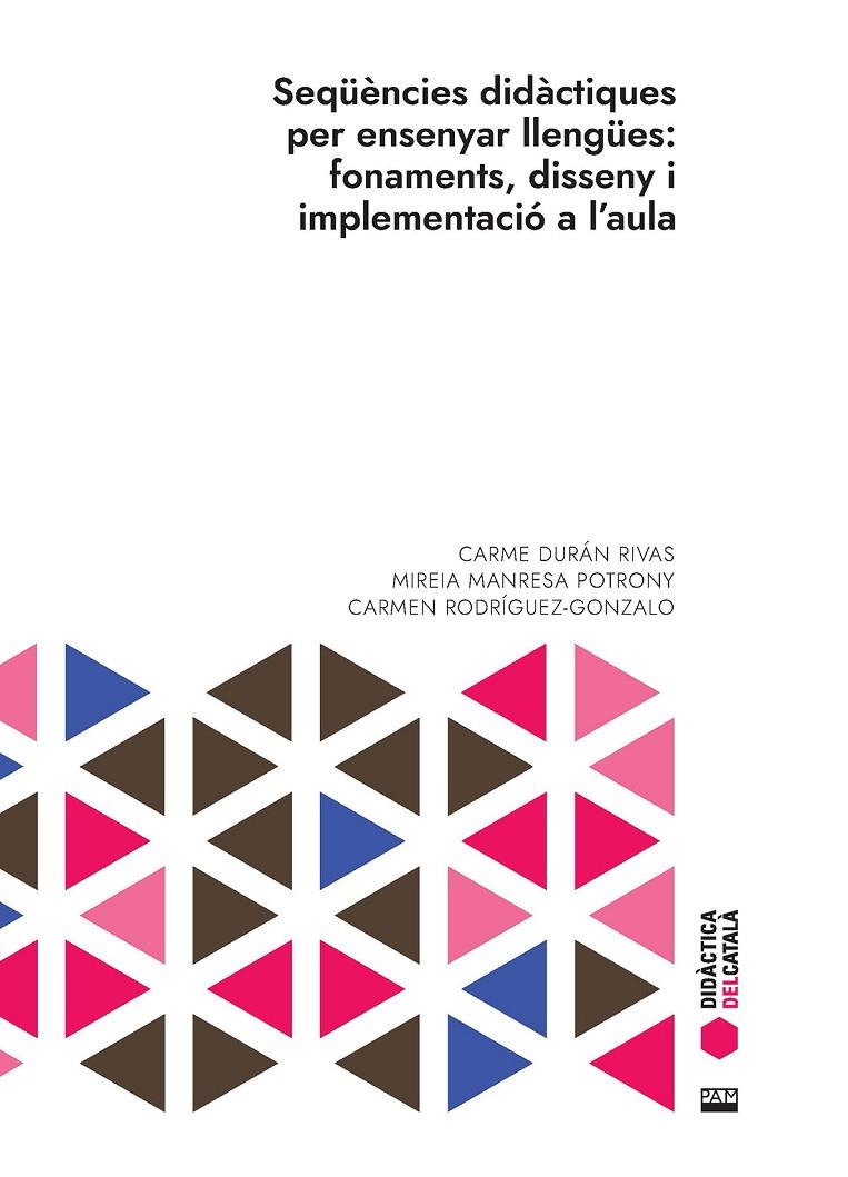 SEQÜÈNCIES DIDÀCTIQUES PER ENSENYAR LLENGÜES : FONAMENTS, DISSENY I IMPLEMENTACIÓ | 9788491913405 | DURÁN RIVAS, CARME;MANRESA POTRONY, MIREIA;RODRÍGUEZ-GONZALO, CARMEN