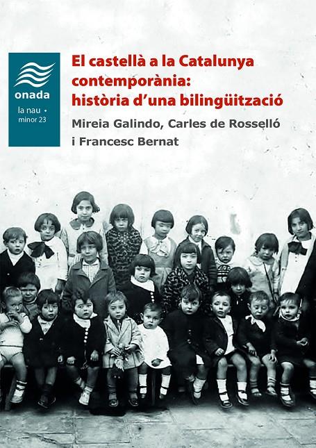 CASTELLÀ A LA CATALUNYA CONTEMPORÀNIA: HISTÒRIA D’UNA BILINGÜITZACIÓ, EL | 9788418634352 | BERNAT I BALTRONS, FRANCESC/DE ROSSELLÓ PERALTA, CARLES/GALINDO SOLÉ, MIREIA