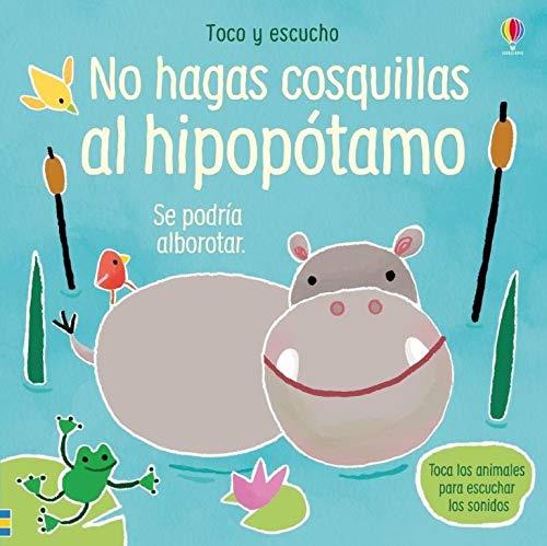 NO HAGAS COSQUILLAS AL HIPOPOTAMO | 9781474972345 | AA.VV.