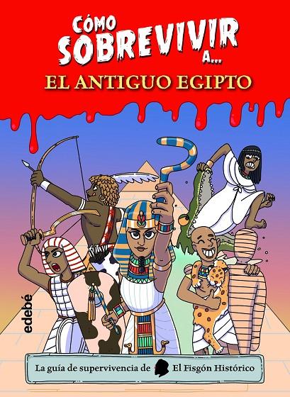 CÓMO SOBREVIVIR A? EL ANTIGUO EGIPTO | 9788468361765 | FISGÓN HISTÓRICO