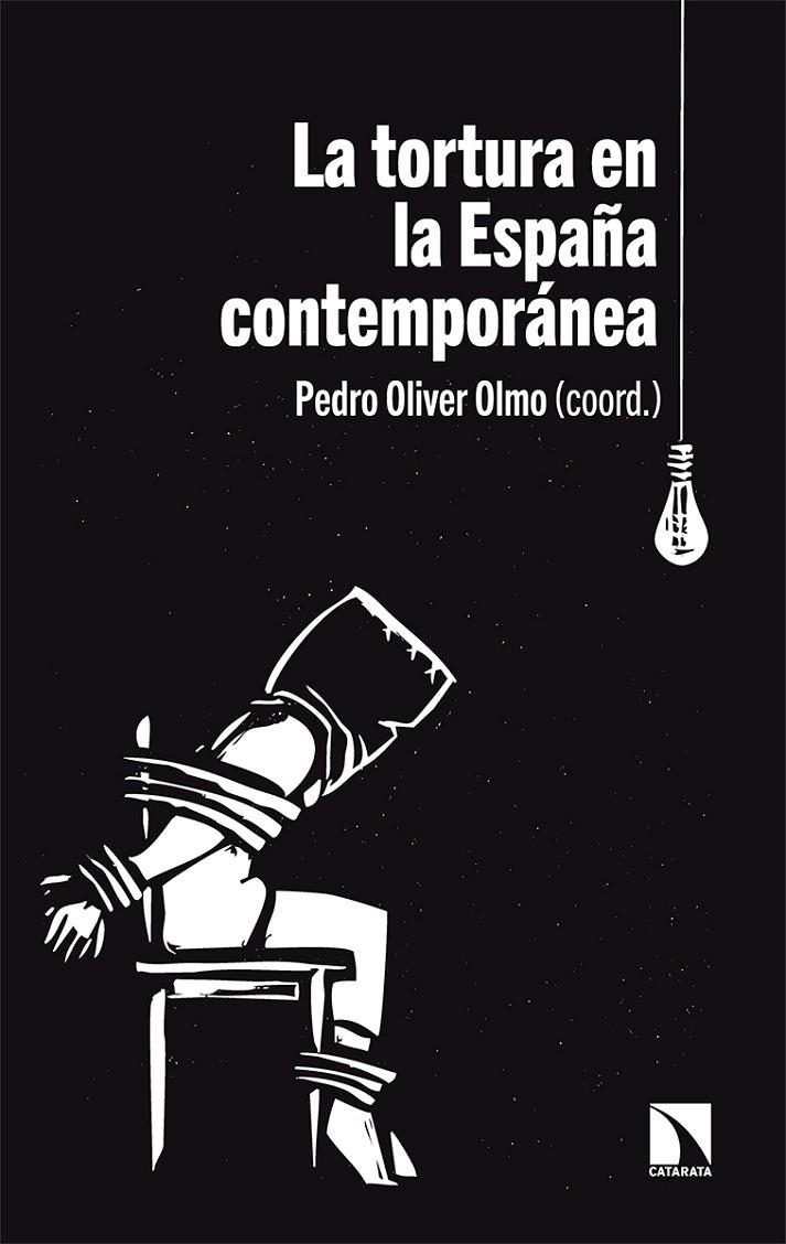 TORTURA EN LA ESPAÑA CONTEMPORANEA, LA | 9788413520773 | OLIVER, PEDRO