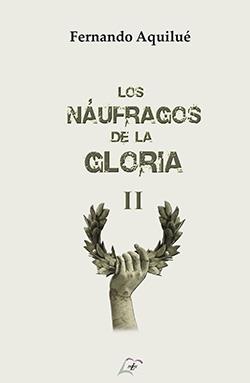 NÁUFRAGOS DE LA GLORIA II, LOS | 9788412552522 | AQUILUÉ, FERNANDO