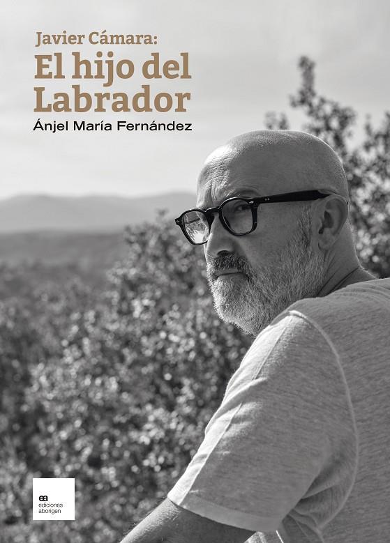 JAVIER CÁMARA: EL HIJO DEL LABRADOR | 9788419689009 | FERNÁNDEZ PASCUAL, ÁNJEL MARÍA