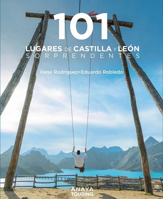 101 LUGARES DE CASTILLA Y LEÓN SORPRENDENTES | 9788491586425 | ROBLEDO ABRIL, EDUARDO ; RODRÍGUEZ RODRÍGUEZ, IRENE