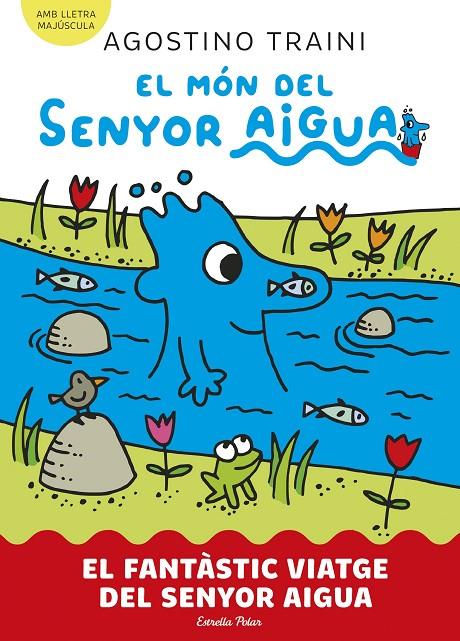 MÓN DEL SENYOR AIGUA 1 : EL FANTÀSTIC VIATGE DEL SENYOR AIGUA | 9788413899046 | TRAINI, AGOSTINO