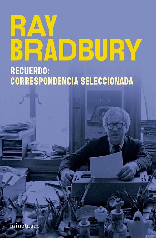 RECUERDO : CORRESPONDENCIA SELECCIONADA DE RAY BRADBURY | 9788445017302 | BRADBURY, RAY