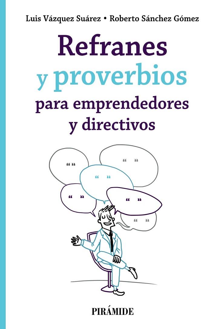 REFRANES Y PROVERBIOS PARA EMPRENDEDORES Y DIRECTIVOS | 9788436845518 | VÁZQUEZ SUÁREZ, LUIS ; SÁNCHEZ GÓMEZ, ROBERTO