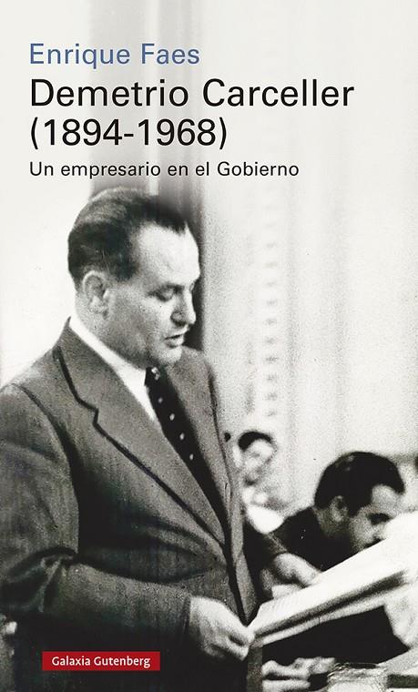 DEMETRIO CARCELLER(1894-1968) : UN EMPRESARIO EN EL GOBIERNO | 9788418218651 | FAES, ENRIQUE