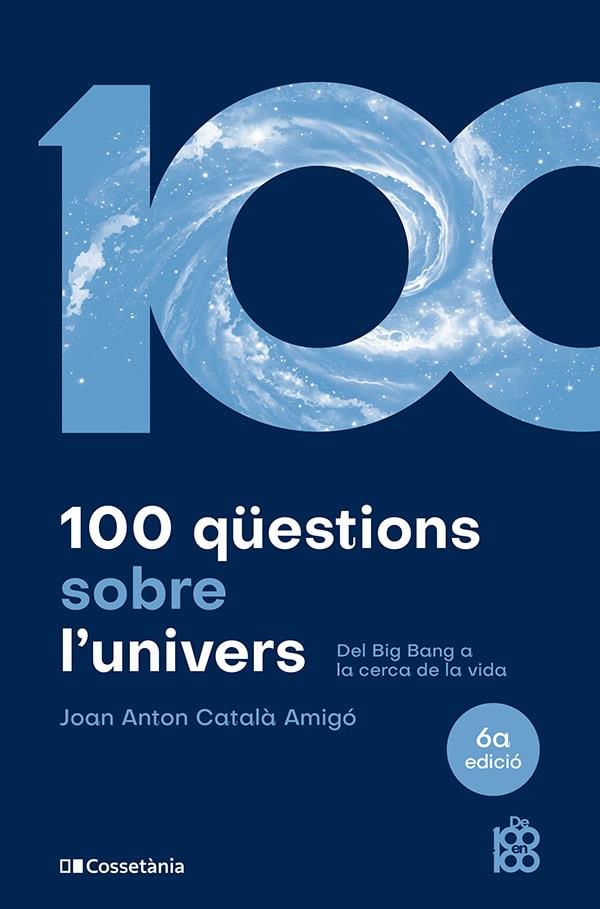 100 QÜESTIONS SOBRE L'UNIVERS | 9788413563831 | CATALÀ AMIGÓ, JOAN ANTON