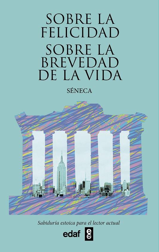 SOBRE LA FELICIDAD SOBRE LA BREVEDAD DE LA VIDA | 9788441440302 | SENECA