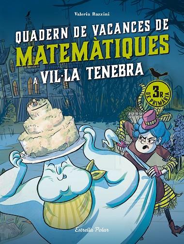 QUADERN DE VACANCES DE MATEMÀTIQUES A VIL·LA TENEBRA 3R DE PRIMÀRIA | 9788413898247 | RAZZINI, VALERIA