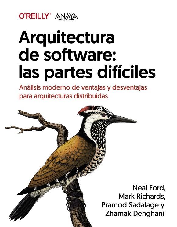 ARQUITECTURA DE SOFTWARE: LAS PARTES DIFÍCILES. ANÁLISIS MODERNO DE VENTAJAS Y D | 9788441548237 | DEHGHANI, ZHAMAK/FORD, NEAL/RICHARDS, MARK/SADALAGE, PRAMOD