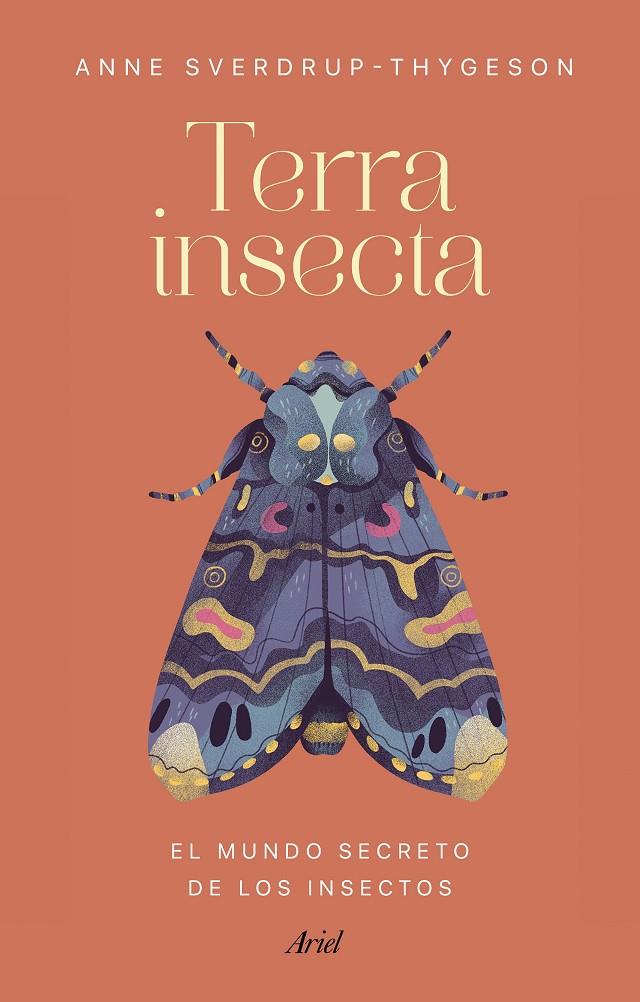 TERRA INSECTA : EL MUNDO SECRETO DE LOS INSECTOS | 9788434433106 | SVERDRUP-THYGESON, ANNE