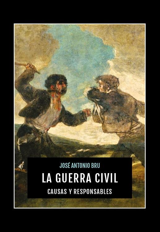 GUERRA CIVIL : CAUSAS Y RESPONSABLES | 9788415448532 | BRU GÓMEZ, JOSÉ ANTONIO