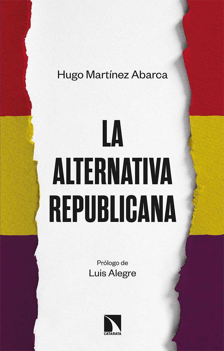 ALTERNATIVA REPUBLICANA, LA | 9788413522548 | MARTÍNEZ ABARCA, HUGO