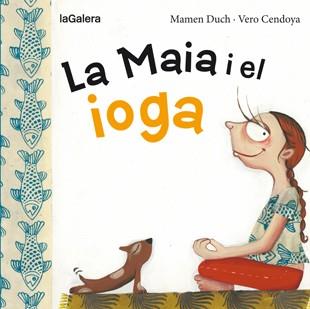 MAIA I EL IOGA, LA | 9788424654467 | DUCH, MAMEN ; CENDOYA, VERO