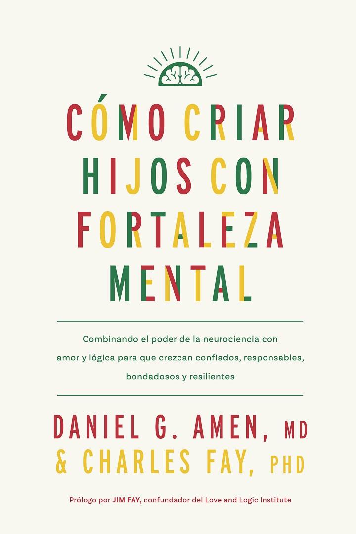 CÓMO CRIAR HIJOS CON FORTALEZA MENTAL | 9788410121171 | AMEN, DANIEL G. ; FAY, CHARLES