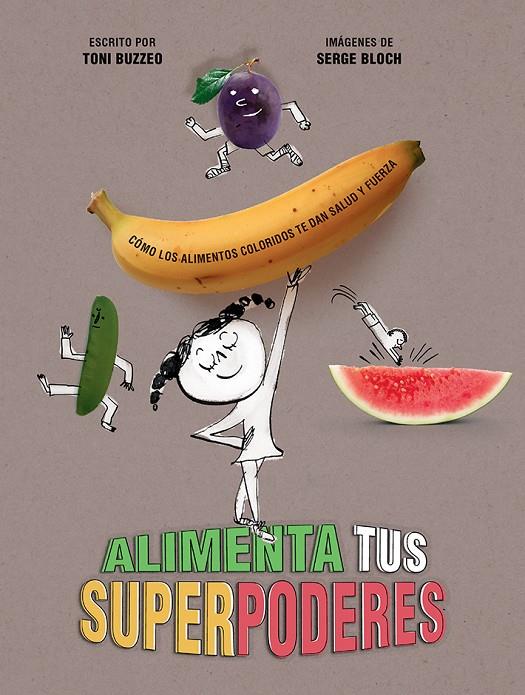 ALIMENTA TUS SUPERPODERES | 9788426148971 | BUZZEO, TONI ; BLOCH, SERGE