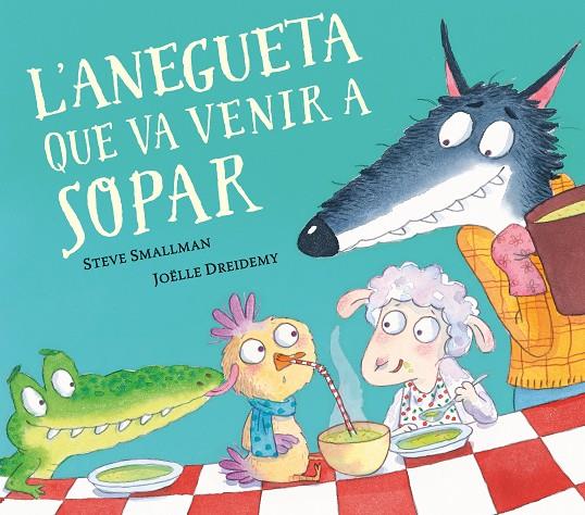 ANEGUETA QUE VA VENIR A SOPAR, L' | 9788448862633 | SMALLMAN, STEVE ; DREIDEMY, JOËLLE