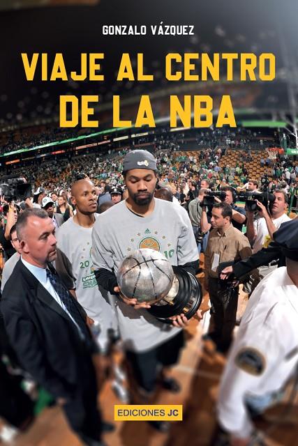 VIAJE AL CENTRO DE LA NBA | 9788415448747 | VÁZQUEZ SERRANO, GONZALO