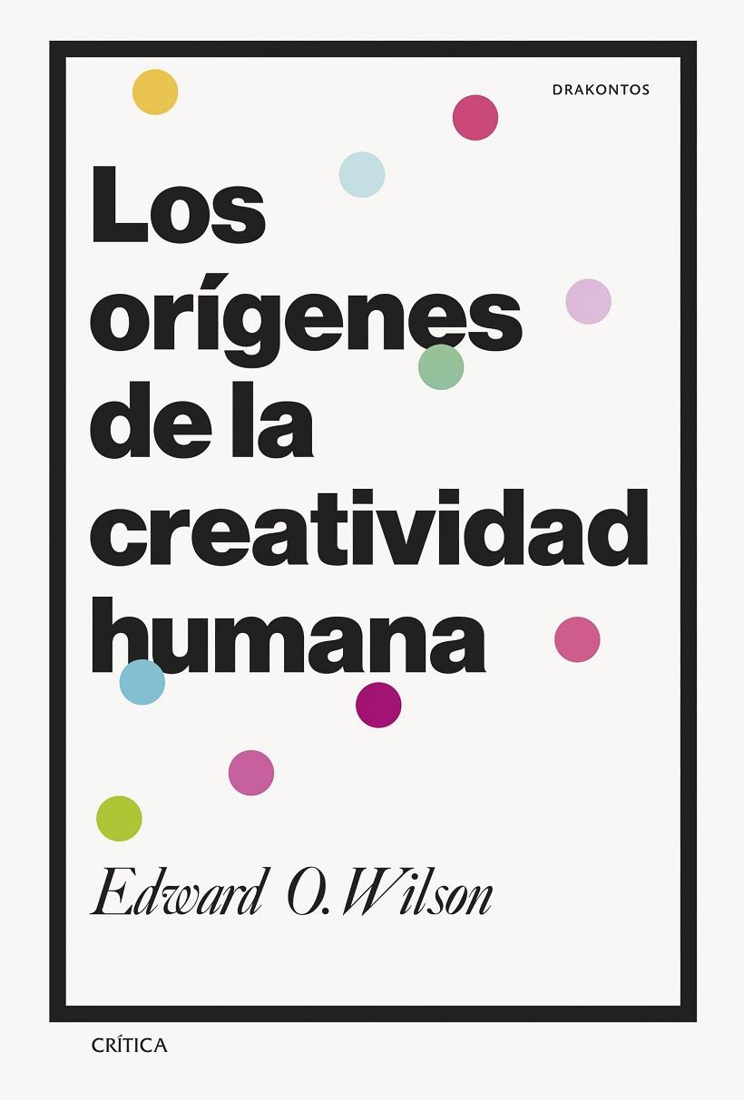 ORÍGENES DE LA CREATIVIDAD HUMANA, LOS | 9788491996774 | WILSON, EDWARD O.