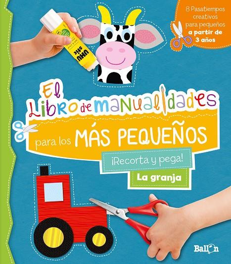 LIBRO DE MANUALIDADES PARA MAS PEQUEÑOS : LA GRANJA | 9789403222318 | BALLON