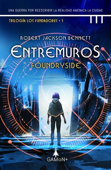 ENTRE MUROS (FOUNDRYSIDE) | 9788418711619 | BENNETT, ROBERT JACKSON 