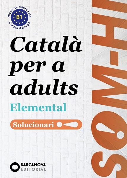 SOM-HI ELEMENTAL1,2, I 3 : CATALA PER A ADULTS SOLUCIONARI | 9788448951641 | BERNADÓ FERNÁNDEZ, CRISTINA / FLOTATS PINYOL, ANNA MARIA / FARRARÓS PÉREZ, DAVID / MESIA NIN, JOSEP 