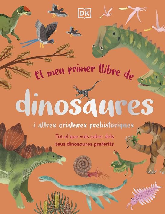 MEU PRIMER LLIBRE DE DINOSAURES I ALTRES CRIATURES PREHISTÒRIQUES, EL | 9780241682128