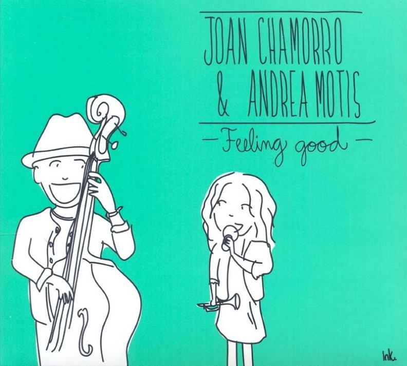 CD : JOAN CHAMORRO & ANDREA MOTIS FEELING GOOD | 8436021023087