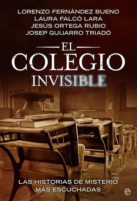 COLEGIO INVISIBLE, EL | 9788413842882 | FERNÁNDEZ, LORENZO; FALCÓ, LAURA, ORTEGA, JESÚS, GUIJARRO, JOSEP