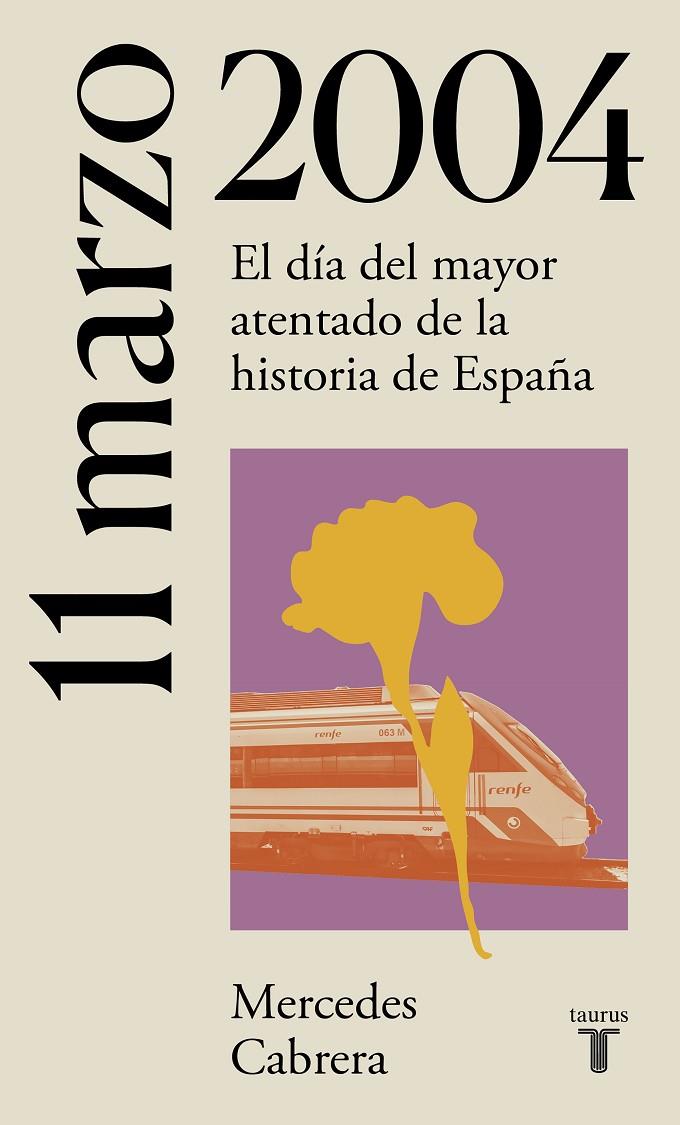 11 DE MARZO DE 2004 : EL DIA DEL MAYOR ATENTADO DE LA HISTORIA DE ESPAÑA | 9788430622771 | CABRERA, MERCEDES