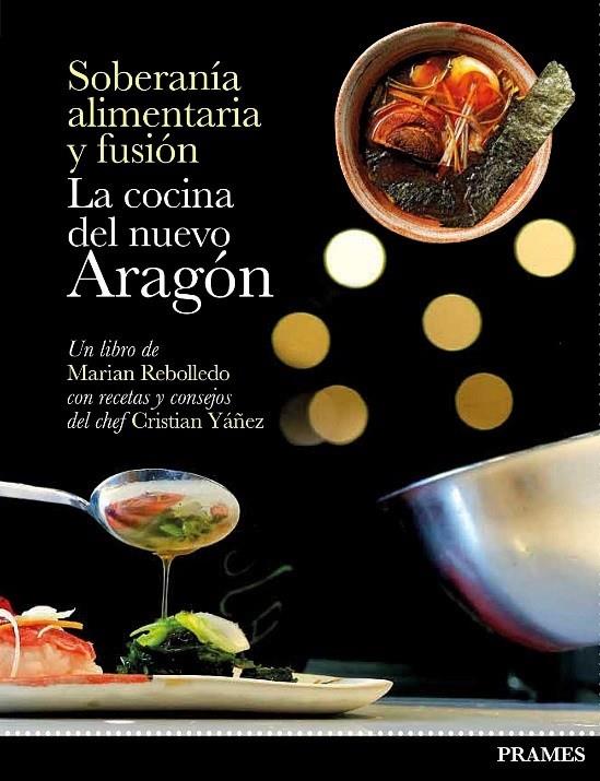 COCINA DEL NUEVO ARAGÓN. SOBERANÍA ALIMENTARIA Y FUSIÓN, LA | 9788483215227 | REBOLLEDO, MARIAN