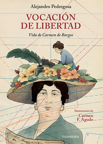 VOCACIÓN DE LIBERTAD : VIDA DE CARMEN DE BURGOS | 9788413433011 | PEDREGOSA, ALEJANDRO