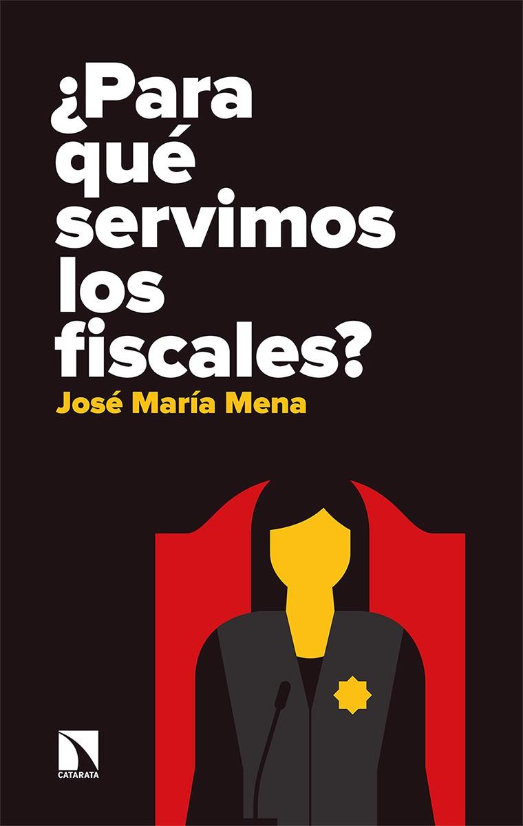 PARA QUE SERVIMOS LOS FISCALES? | 9788490979921 | MENA, JOSE MARIA