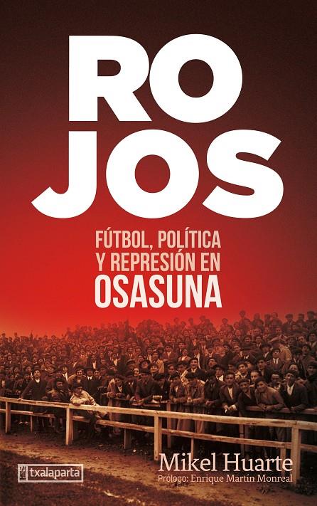 ROJOS : FUTBOL, POLITICA I REPRESION EN OSASUNA | 9788418252181 | HUARTE, MIKEL