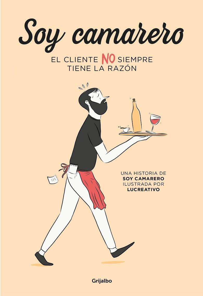 SOY CAMARERO : EL CLIENTE NO SIEMPRE TIENE LA RAZON | 9788425358517 | SORIANO COTO, JESUS; LUCREATIVO