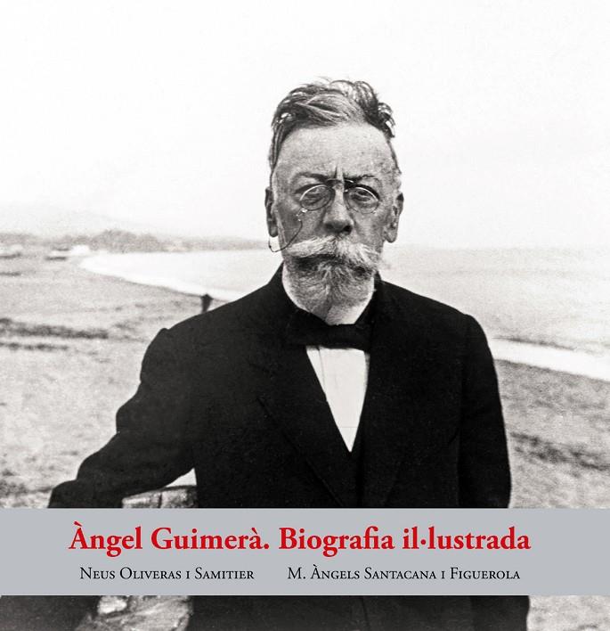 ÀNGEL GUIMERÀ : BIOGRAFIA IL·LUSTRADA | 9788423209071 | OLIVERAS SAMITIER, NEUS ; SANTACANA FIGUEROLA, ÀNGELS