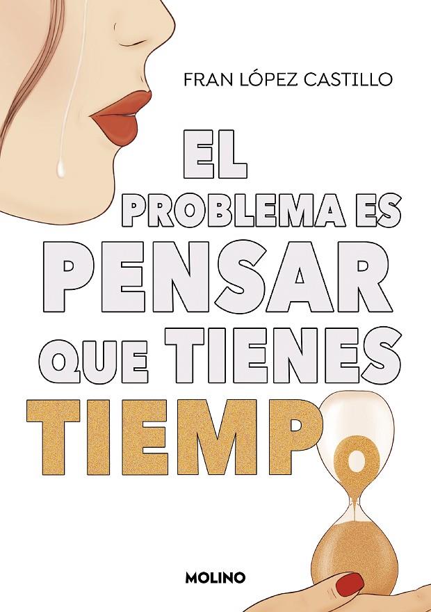 PROBLEMA ES PENSAR QUE TIENES TIEMPO, EL | 9788427240445 | LÓPEZ CASTILLO, FRAN